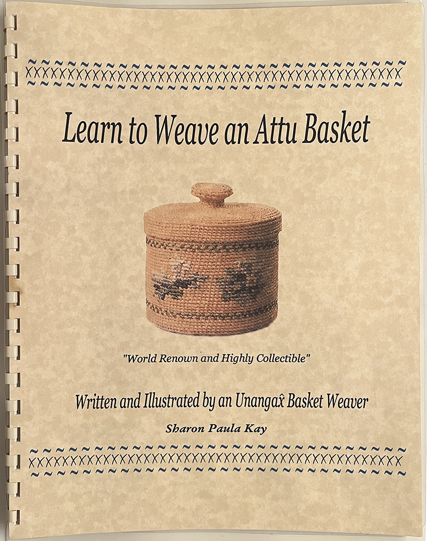 For sale: An illustrated guide to making Attu Alaska
              baskets, by Sharon Paula Kay.