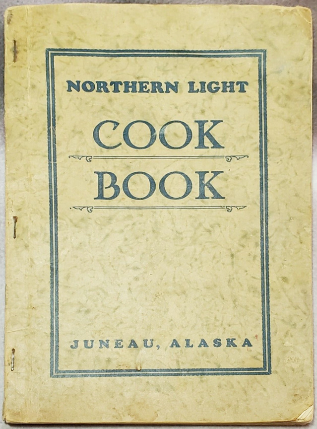 For sale: Original 1930 Juneau Alaska cookbook.
