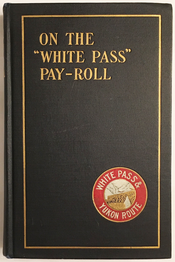 For sale: On the "White Pass" Pay-Roll.
              Privately printed by the Lakeside Press. 1908. First
              edition.
