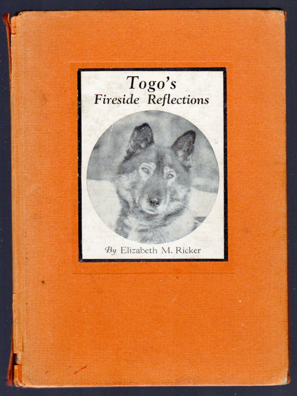 For sale: Togo's Fireside Reflections by Elizabeth
              Ricker. Signed by Togo & Seppala!